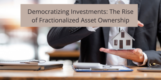 Democratizing Investments: The Rise of Fractionalized Asset Ownership