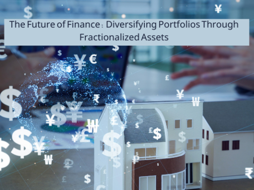 The Future of Finance: Diversifying Portfolios Through Fractionalized Assets