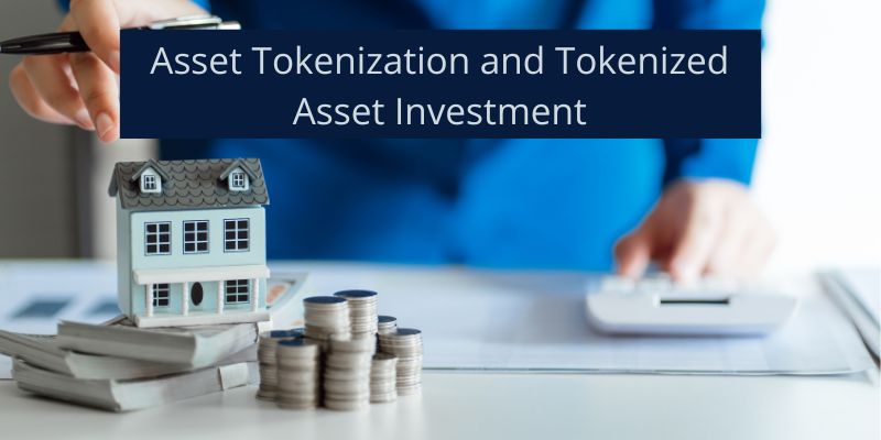 Asset Tokenization and Tokenized Asset Investment