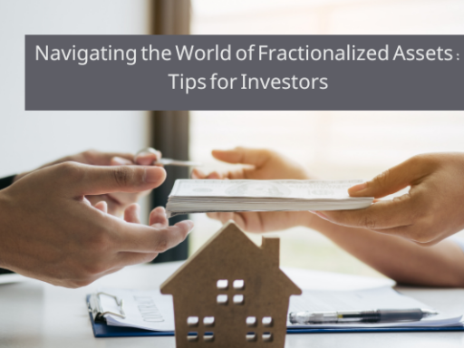 Navigating the World of Fractionalized Assets: Tips for Investors