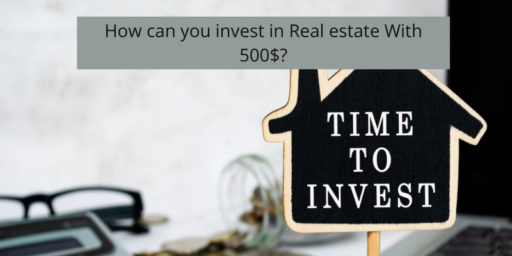 How can you invest in Real estate With 500$?