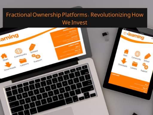 Fractional Ownership Platforms: Revolutionizing How We Invest