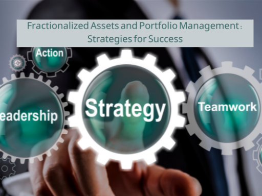 Fractionalized Assets and Portfolio Management: Strategies for Success