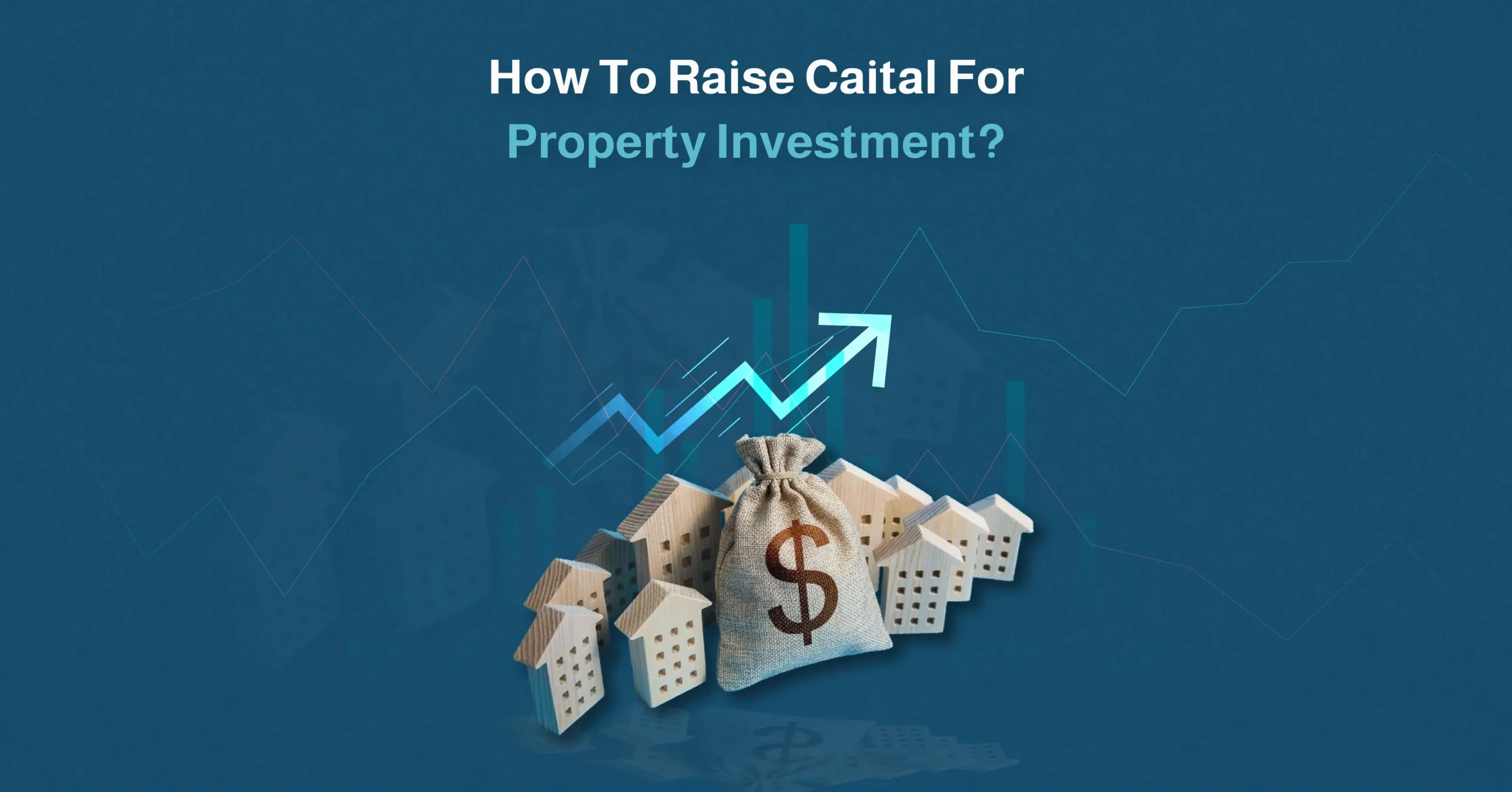how to raise capital for property investment