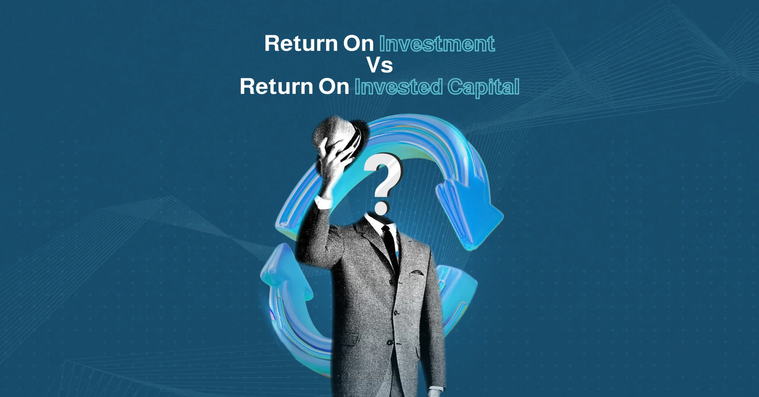 return on investment vs return on invested capital​