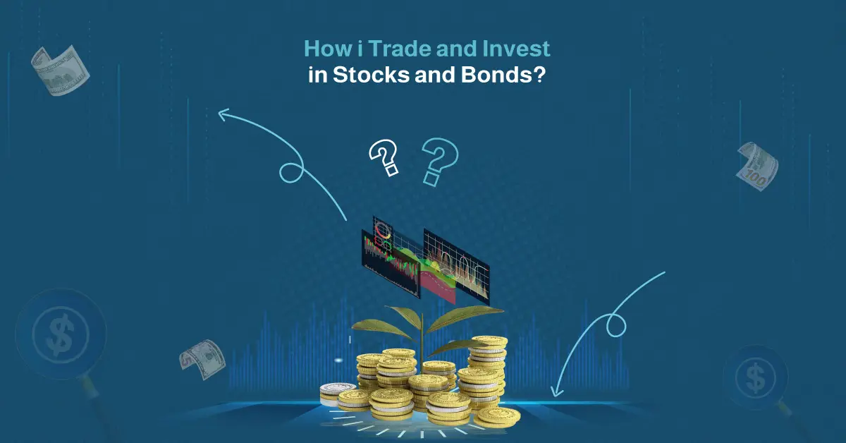 how i trade and invest in stocks and bonds