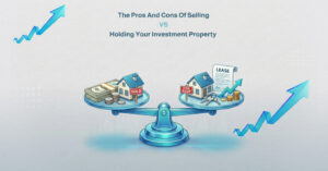 The pros and cons of selling vs Holding your investment property