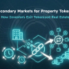 Secondary markets for property tokens
