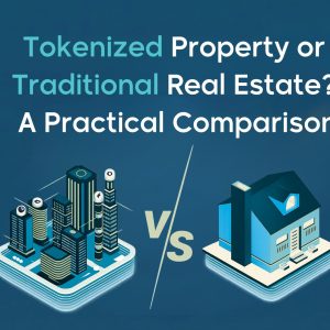 Tokenized Real Estate vs Traditional Property