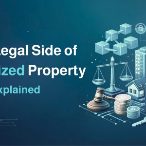 The Legal Side of Tokenized Property Explained
