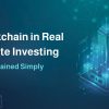 Blockchain in Real Estate Investing