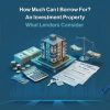 How Much Can I Borrow for An Investment Property?​