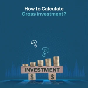 How to Calculate Gross Investment