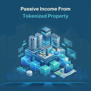 Passive Income from Tokenized Property