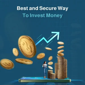 best and secure way to invest money​
