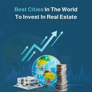 best cities in the world to invest in real estate​
