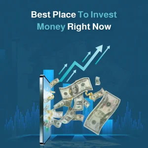 best place to invest money right now​