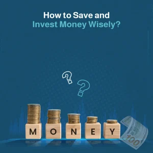 how to save and invest money wisely​