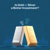 is gold or silver a better investment